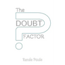 The Doubt Factor