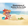 Misadventures of Nebbles the Sea Turtle