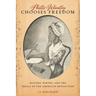 Phillis Wheatley Chooses Freedom: History, Poetry, and the Ideals of the American Revolution