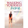 Walking Yourself Home