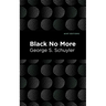 Black No More: Being an Account of the Strange and Wonderful Workings of Science in the Land of the Free A.D. 1933-1940