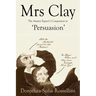 Mrs Clay: The Austen Expert's Companion to 'Persuasion'