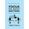 Focus on What Matters: A Collection of Stoic Letters on Living Well