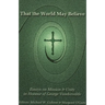 That the World May Believe: Essays on Mission and Unity in Honour of George Vandervelde