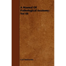 A Manual Of Pathological Anatomy; Vol III