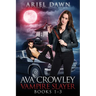 Ava Crowley, Vampire Slayer Omnibus: Books 1-3