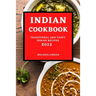 Indian Cookbook 2022: Traditional and Tasty Indian Recipes