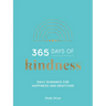 365 Days of Kindness: Daily Guidance for Happiness and Gratitude