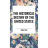 The Historical Destiny of the United States
