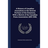 A History of Canadian Journalism in the Several Portions of the Dominion, With a Sketch of the Canadian Press Association 1859-1908;