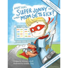 What Does Super Jonny Do When Mom Gets Sick? 2nd US Edition: Recommended by Teachers and Health Professionals