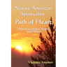 Native American Spirituality: Path Of Heart (Don Juan Matus, Eagle, And Others)