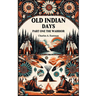 Old Indian Days Part One The Warrior