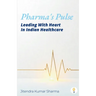 Pharma's Pulse Leading With Heart In Indian Healthcare