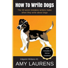 How To Write Dogs: The 33 Worst Mistakes Writers Make When They Write About Dogs