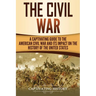 The Civil War: A Captivating Guide to the American Civil War and Its Impact on the History of the United States