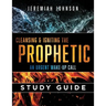 Cleansing and Igniting the Prophetic: An Urgent Wake up Call: Study Guide