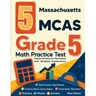 5 Massachusetts MCAS Grade 5 Math Practice Tests: Proven Practice for Top Scores with Detailed Explanations