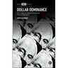 Dollar Dominance: Why It Rules the Global Economy and How to Challenge It