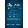 Character is Destiny: The Value of Personal Ethics in Everyday Life