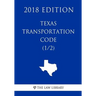 Texas Transportation Code (1/2) (2018 Edition)