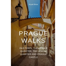 Prague Walks: Old Town, the Lesser Quarter, the Jewish Quarter and Prague Castle