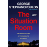 The Situation Room: The Inside Story of Presidents in Crisis