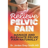 Relieve Pelvic Pain: Manage and Alleviate Pelvic Pain Naturally