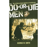 The Do-Or-Die Men: The 1st Marine Raider Battalion at Guadalcanal
