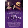 The Collected Supernatural and Weird Fiction of Mrs Oliphant: Volume 2-Including Two Novellas, 'Old Lady Mary, ' 'a Beleaguered City' and Four Novelet