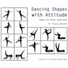 Dancing Shapes with Attitude: Ballet and Body Awareness for Young Dancers