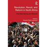Revolution, Revolt and Reform in North Africa: The Arab Spring and Beyond