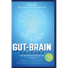 Gut-Brain Secrets: Causes and Solutions to Gut, Brain and Body Dysfunction