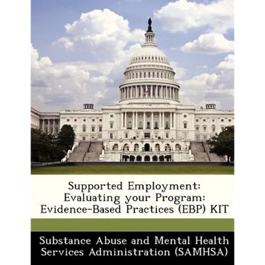Supported Employment: Evaluating Your Program: Evidence-Based Practices (Ebp) Kit