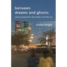 Between Dreams and Ghosts: Indian Migration and Middle Eastern Oil