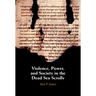 Violence, Power, and Society in the Dead Sea Scrolls