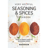 Very Helpful Seasoning & Spices Cookbook: Your Ultimate Guide to Seasoning Mixes