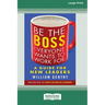 Be the Boss Everyone Wants to Work For: A Guide for New Leaders [Standard Large Print 16 Pt Edition]