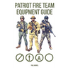 Patriot Fire Team Equipment Guide