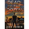 Dead By The Dozen: A Mystery Action Thriller