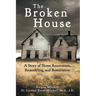 The Broken House: A Story of Home Renovation, Remodeling, and Restoration