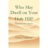 Who May Dwell on Your Holy Hill?