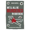 We'll All Be Murdered in our Beds: The shocking history of crime reporting in Britain