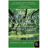 Addiction and Grace: Love and Spirituality in the Healing of Addictions