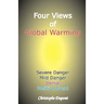 Four Views of Global Warming: Severe Danger, Mild Danger, Denial, Positive Event