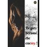 Beauty became the enemy