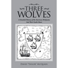 Three Wolves: A Detailed History of the American Mcquains and Their Gaelic Roots