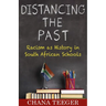 Distancing the Past: Racism as History in South African Schools