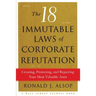 The 18 Immutable Laws of Corporate Reputation: Creating, Protecting, and Repairing Your Most Valuable Asset