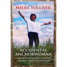 Accidental Anchorwoman: A Memoir of Chance, Choice, Change, and Connection